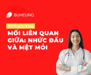 Thường Xuyên Nhức Đầu Mệt Mỏi: 15 Nguyên Nhân, Cách Giảm Nhức Mỏi 5