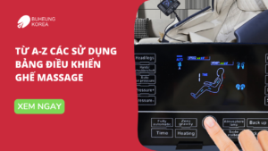 Từ A-Z Các Sử Dụng Bảng Điều Khiển Ghế Massage 14