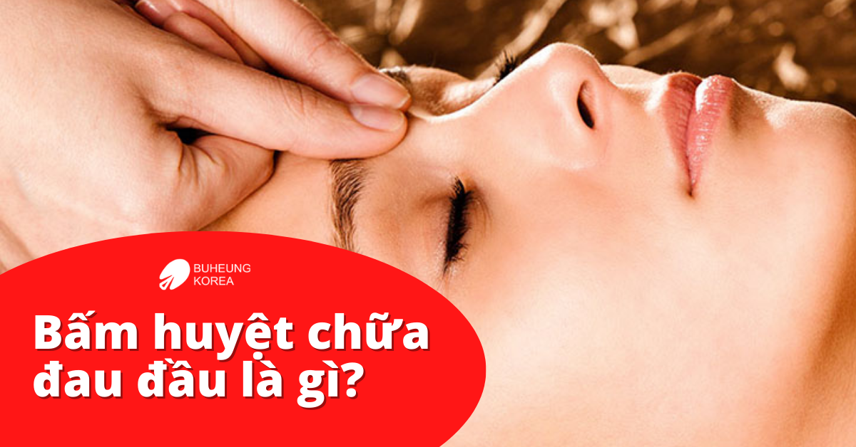 Bấm huyệt chữa đau đầu
