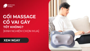 Gối Massage Cổ Vai Gáy Tốt Không? Kinh Nghiệm Chọn Mua 43