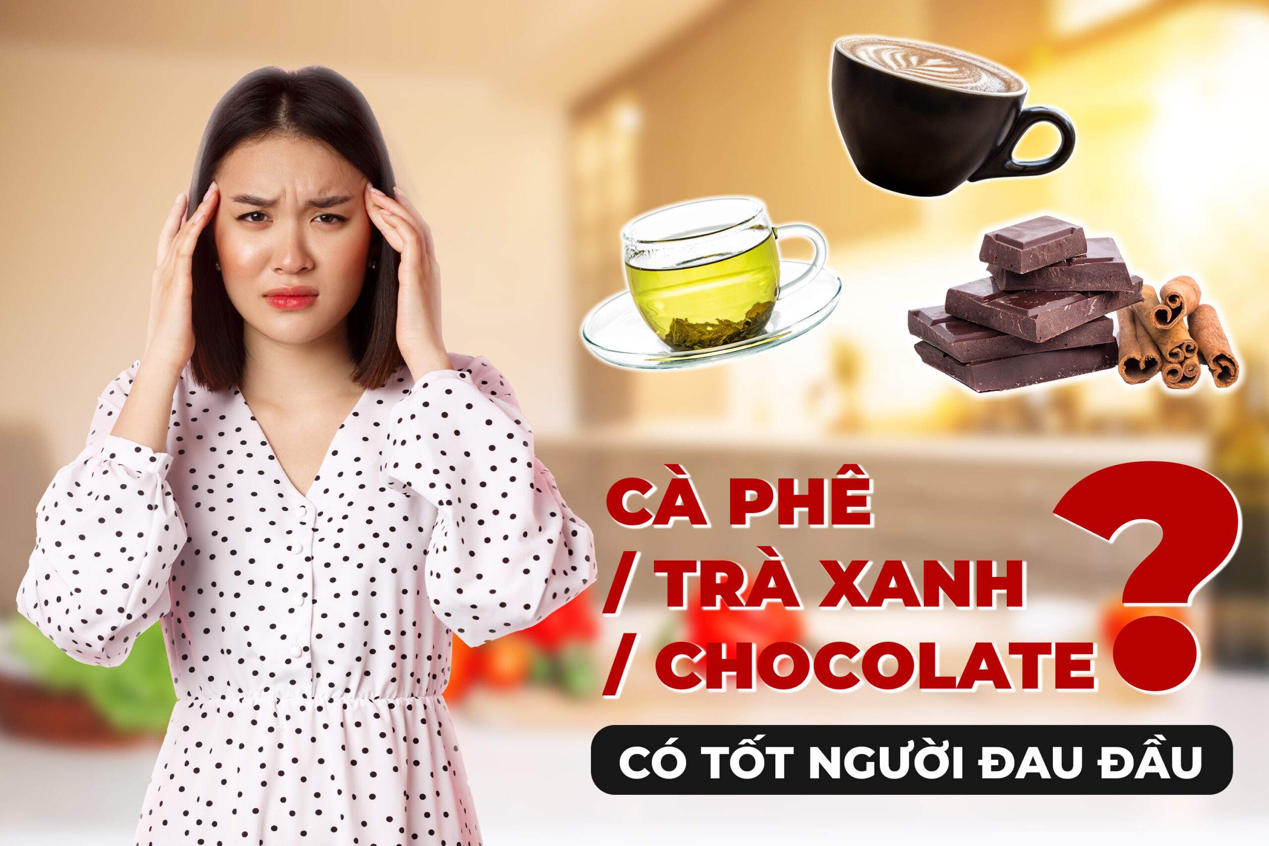 Minh họa người thường xuyên bị đau đầu nên sử dụng cà phê, trà xanh hoặc chocolate
