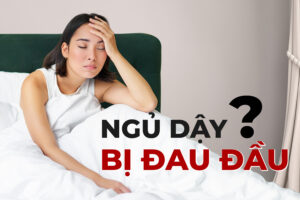 Vì Sao Ngủ Dậy Bị Đau Đầu? Cách Giảm Đau Đầu Khi Ngủ Dậy 8