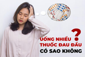 [Tư Vấn] Uống Thuốc Đau Đầu Nhiều Có Sao Không 2