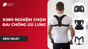 Minh họa kinh nghiệm chọn đai chống gù lưng