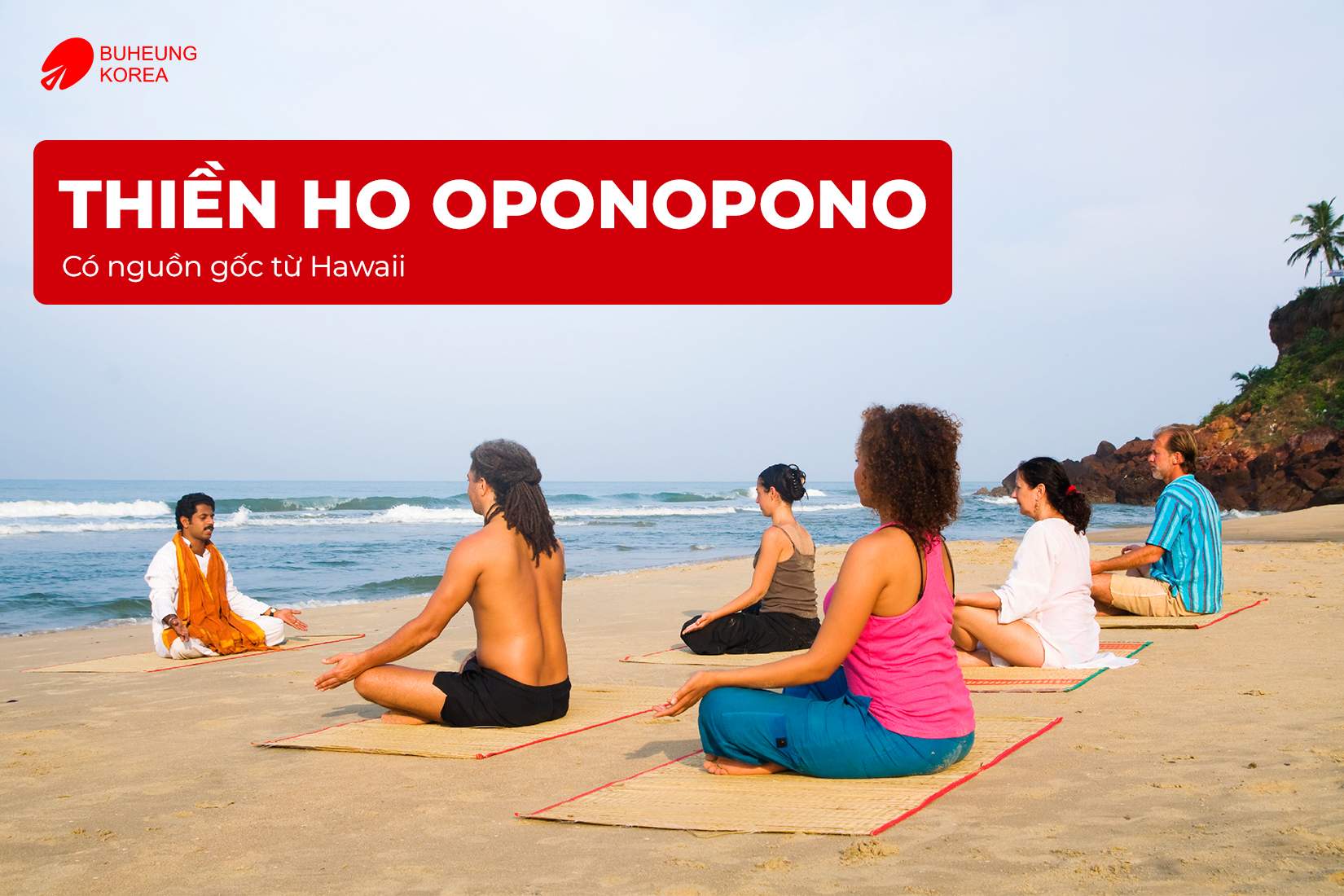 Thiền Ho Oponopono Cho Người Mới Bắt Đầu Giúp Hóa Giải Nội Tâm 1 Thiền Ho Oponopono Cho Người Mới Bắt Đầu Giúp Hóa Giải Nội Tâm 1