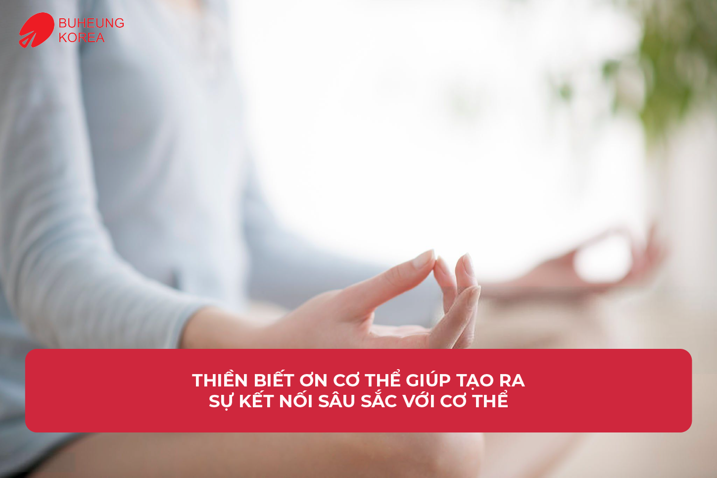 Cách Thiền Biết Ơn Cơ Thể Mang Hạnh Phúc, Sức Khỏe Cho Người Mới Bắt Đầu 2
