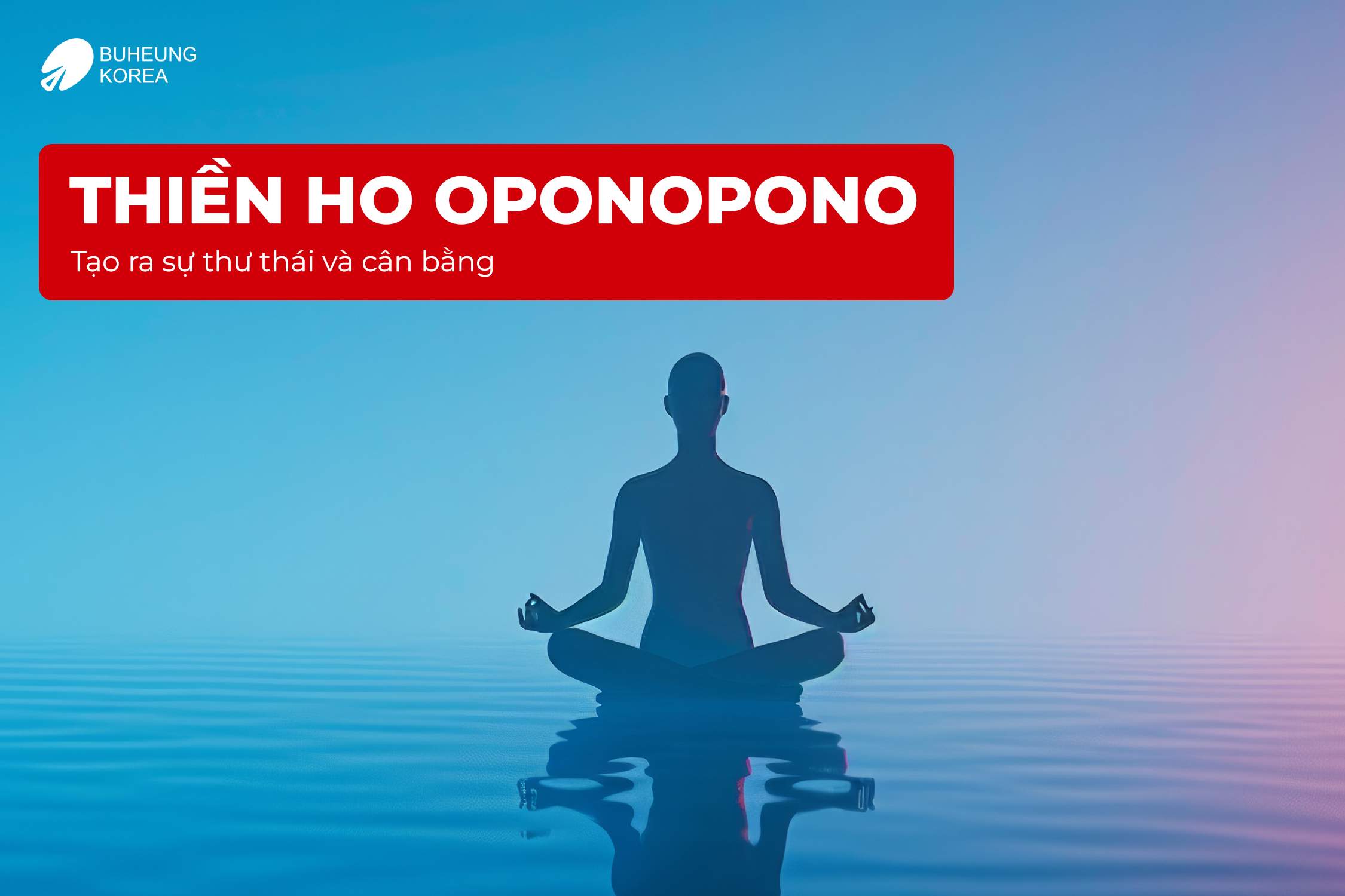 Thiền Ho Oponopono Cho Người Mới Bắt Đầu Giúp Hóa Giải Nội Tâm 3 Thiền Ho Oponopono Cho Người Mới Bắt Đầu Giúp Hóa Giải Nội Tâm 3