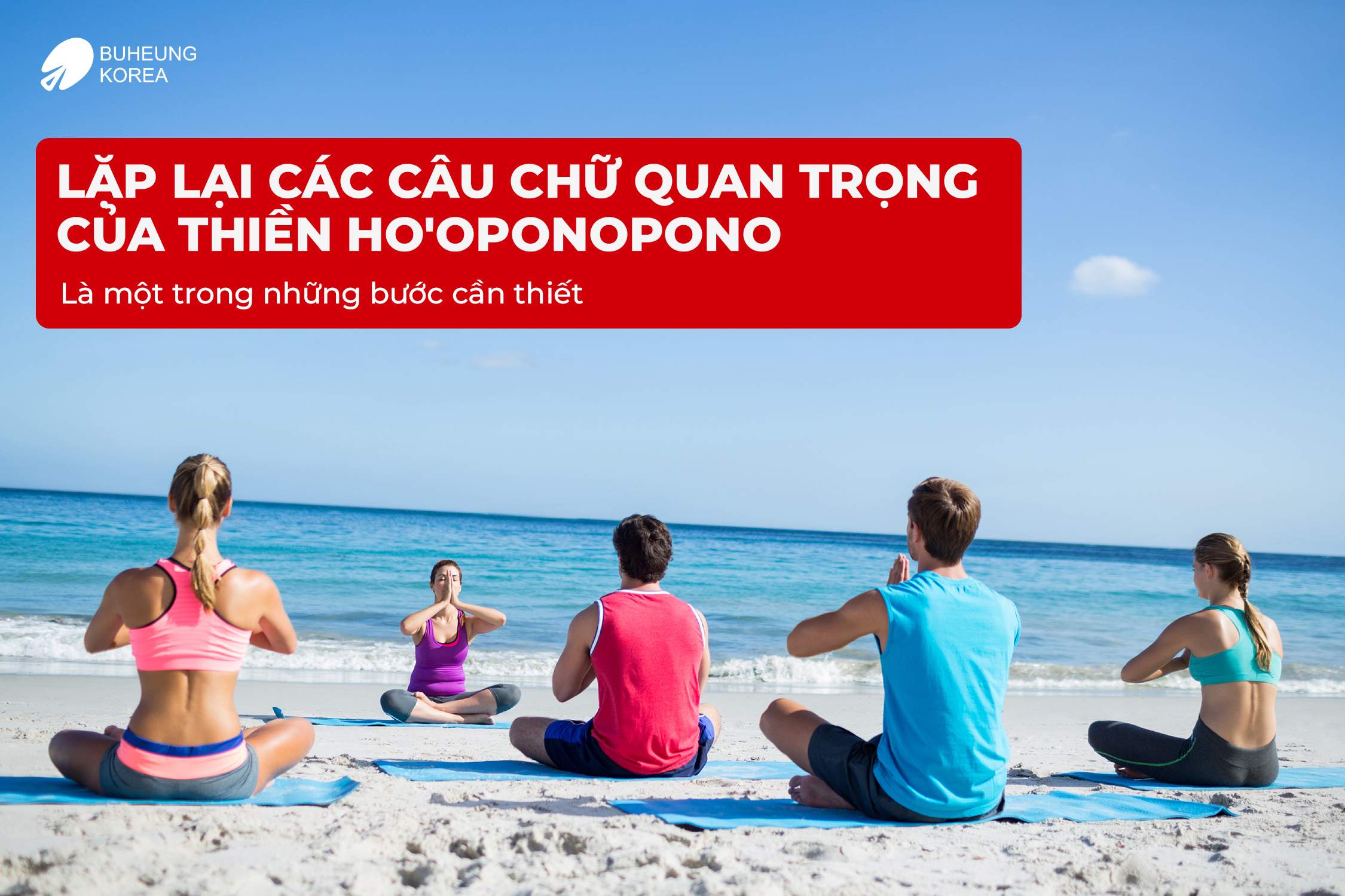 Thiền Ho Oponopono Cho Người Mới Bắt Đầu Giúp Hóa Giải Nội Tâm 6 Thiền Ho Oponopono Cho Người Mới Bắt Đầu Giúp Hóa Giải Nội Tâm 6