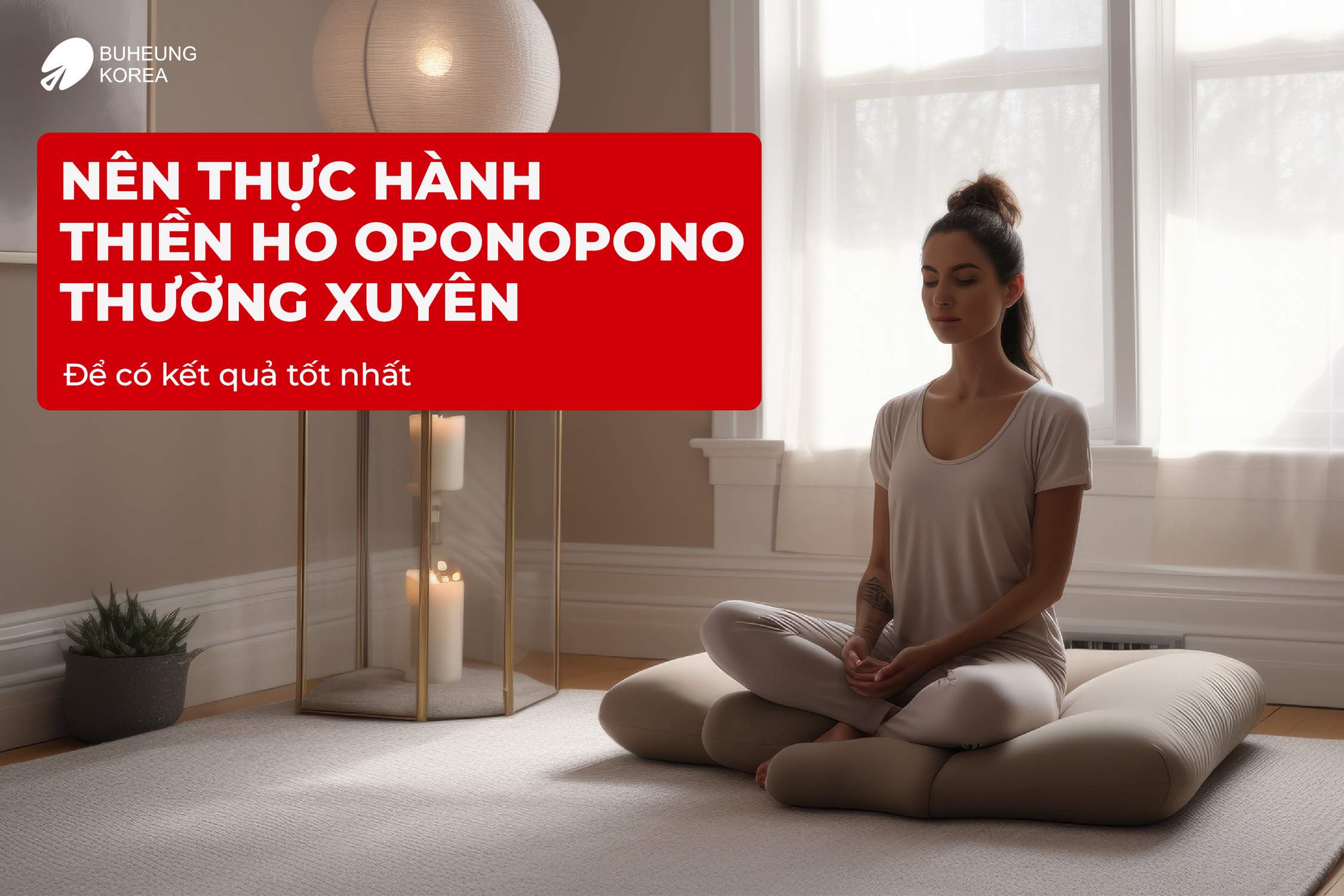 Thiền Ho Oponopono Cho Người Mới Bắt Đầu Giúp Hóa Giải Nội Tâm 7 Thiền Ho Oponopono Cho Người Mới Bắt Đầu Giúp Hóa Giải Nội Tâm 7