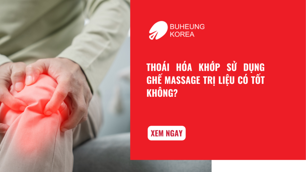 Thoái Hóa Khớp Sử Dụng Ghế Massage Trị Liệu Có Tốt Không? 1