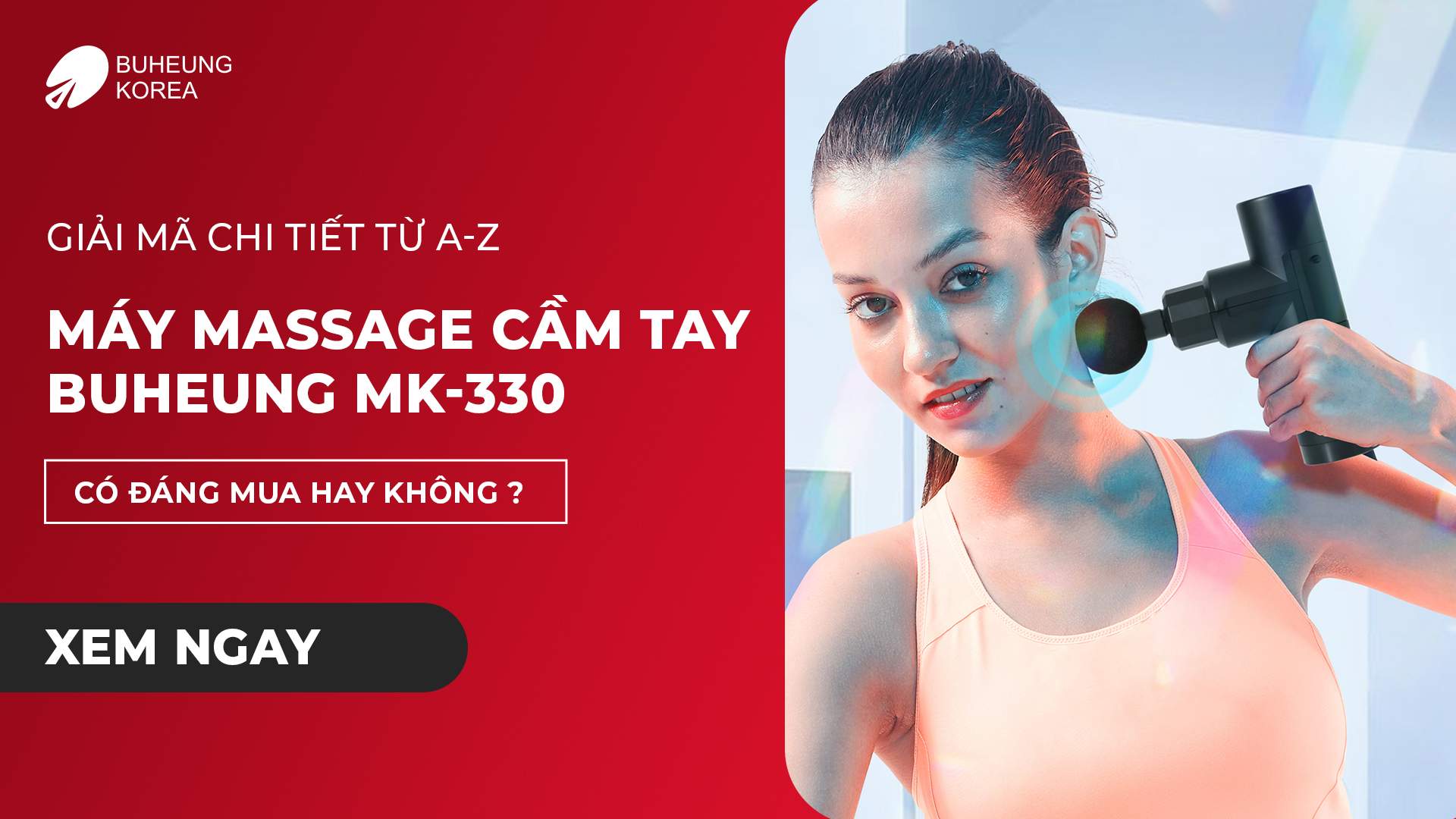 Giải Mã Chi Tiết Từ A-Z Máy Massage Cầm Tay BUHEUNG MK-330, Có Đáng Mua Hay Không? 1