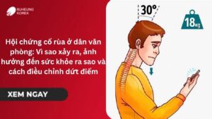 Hội chứng cổ rùa ở dân văn phòng: Vì sao xảy ra, ảnh hưởng đến sức khỏe ra sao và cách điều chỉnh dứt điểm 30