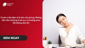 Thoát vị đĩa đệm cổ ở dân văn phòng: Những dấu hiệu thường bị bỏ qua và hướng phục hồi không xâm lấn