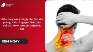 Giảm căng cứng vai gáy cho dân văn phòng: Hiểu rõ nguyên nhân, hậu quả và 7 chiến lược cải thiện hiệu quả 12