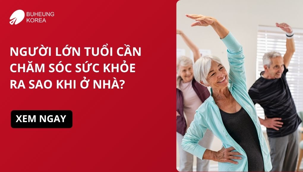 Người Lớn Tuổi Cần Chăm Sóc Sức Khỏe Ra Sao Khi Ở Nhà? 1 chăm sóc người lớn tuổi