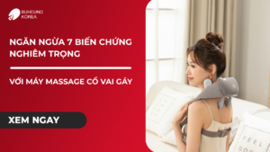 ngăn ngừa 7 biến chứng nghiêm trọng với máy massage cổ vai gáy