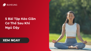 5 Bài Tập Kéo Giãn Cơ Thể Sau Khi Ngủ Dậy 17