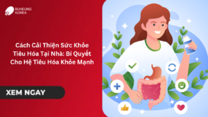 Cách Cải Thiện Sức Khỏe Tiêu Hóa Tại Nhà: Bí Quyết Cho Hệ Tiêu Hóa Khỏe Mạnh