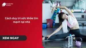 Cách duy trì sức khỏe tim mạch tại nhà 13