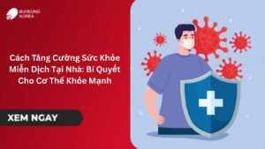 Cách Tăng Cường Sức Khỏe Miễn Dịch Tại Nhà: Bí Quyết Cho Cơ Thể Khỏe Mạnh
