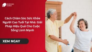 Cách Chăm Sóc Sức Khỏe Người Cao Tuổi Tại Nhà: Giải Pháp Hiệu Quả Cho Cuộc Sống Lành Mạnh 58