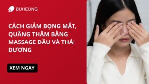 Cách Giảm Bọng Mắt, Quầng Thâm Bằng Massage Đầu Và Thái Dương 5