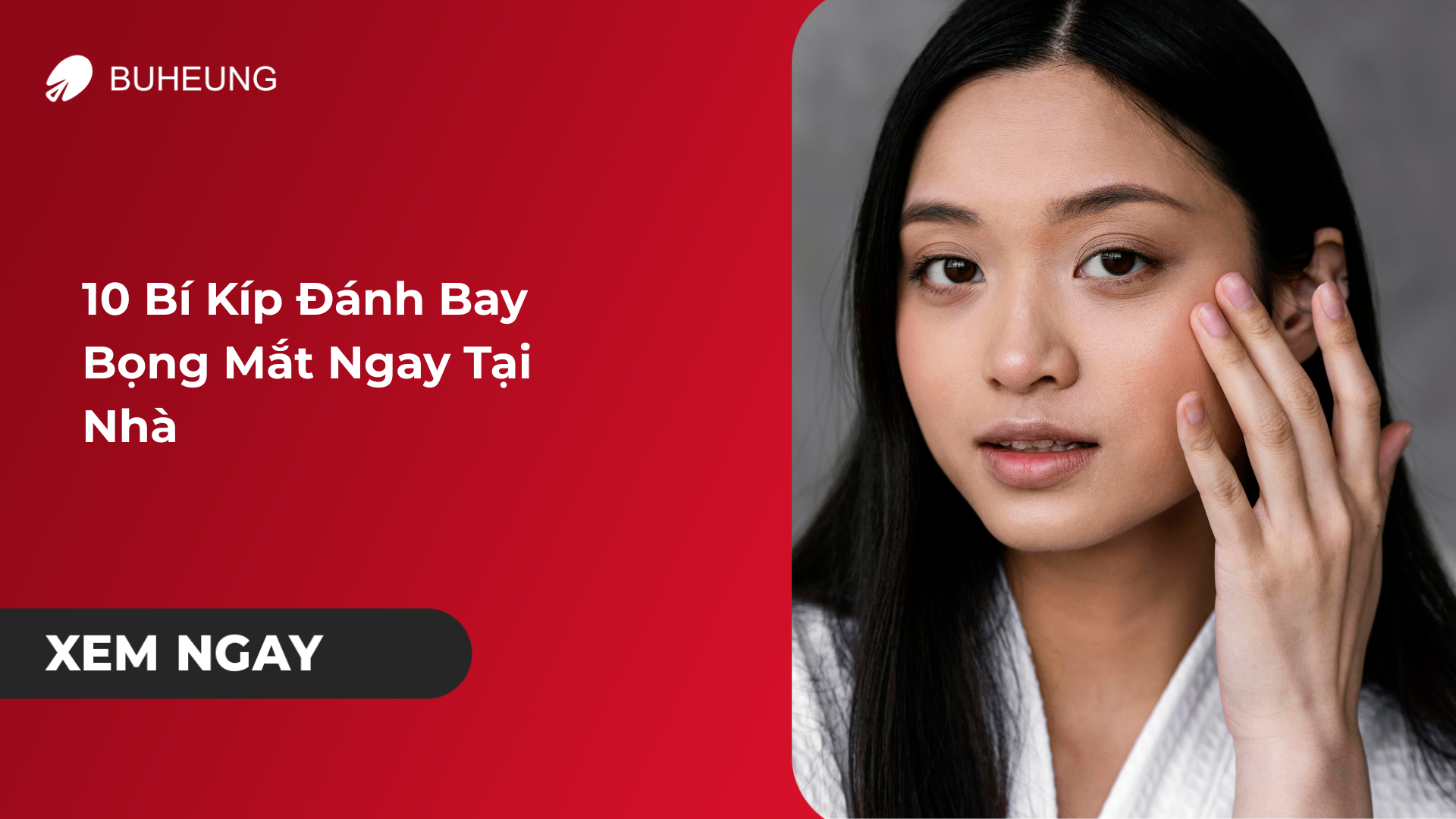 10 Bí Kíp Đánh Bay Bọng Mắt Tại Nhà 1 10 Bí Kíp Đánh Bay Bọng Mắt Tại Nhà 1