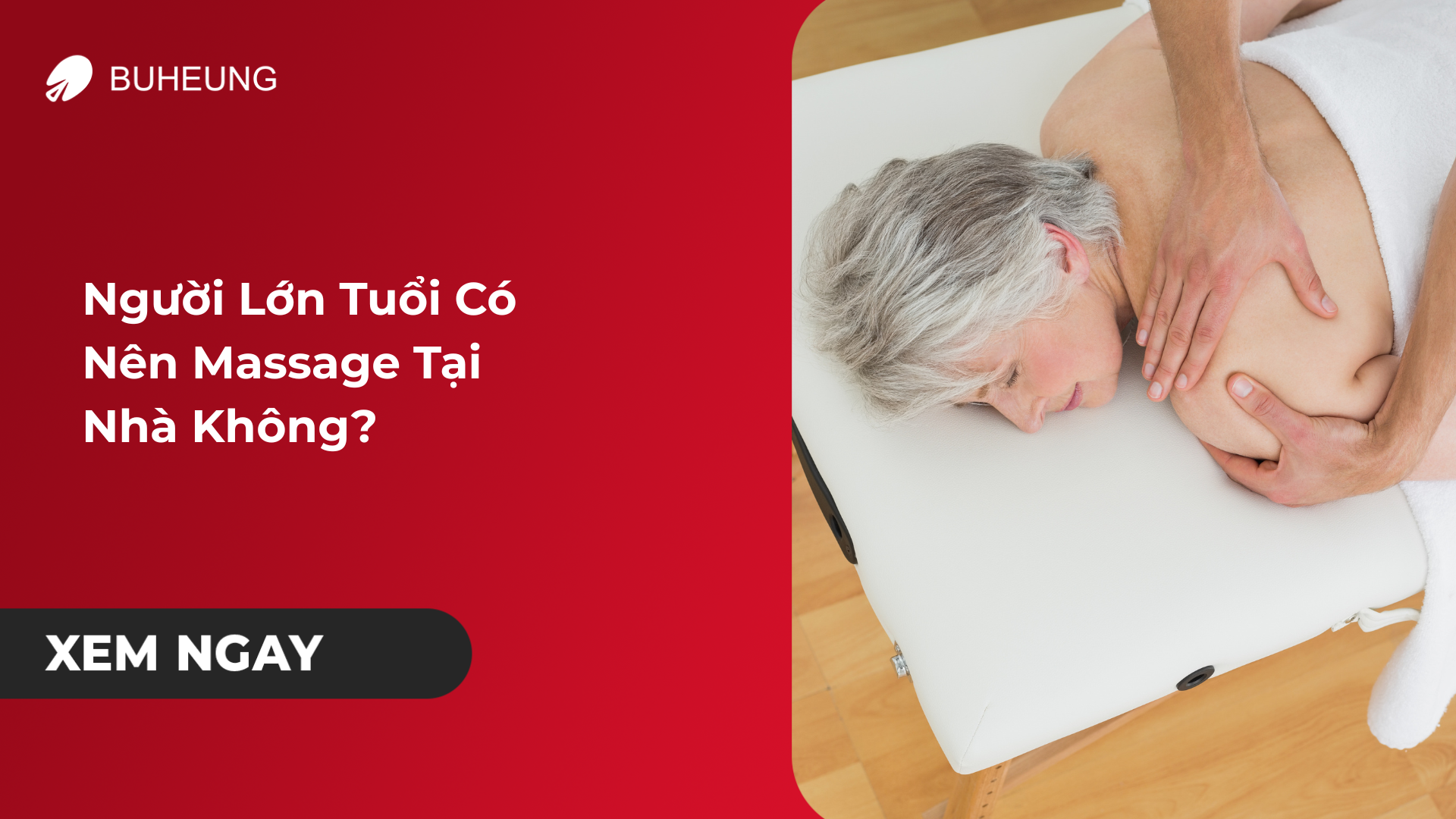 Người Cao Tuổi Có Nên Massage Tại Nhà Không? 1 Vì sao người lớn tuổi nên massage tại nhà