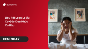liệu rối loạn lo âu có gây đau nhức cơ bắp