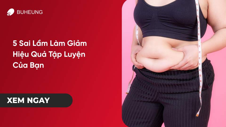5 Sai Lầm Làm Giảm Hiệu Quả Tập Luyện Của Bạn  1