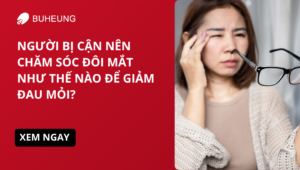 chăm sóc mắt cho người bị cận