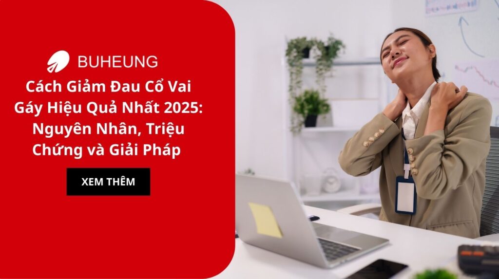 Cách Giảm Đau Cổ Vai Gáy Hiệu Quả Nhất 2025: Nguyên Nhân, Triệu Chứng và Giải Pháp