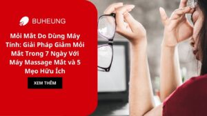 Mỏi Mắt Do Dùng Máy Tính: Giải Pháp Giảm Mỏi Mắt Trong 7 Ngày Với Máy Massage Mắt và 5 Mẹo Hữu Ích