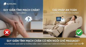 Suy Giãn Tĩnh Mạch Chân Có Nên Ngồi Ghế Massage? Chuyên Gia Giải Đáp & Hướng Dẫn Cách Dùng An Toàn Để Không "Lợi Bất Cập Hại" 22