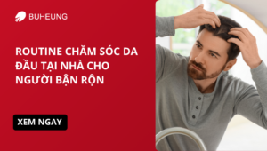 Routine Chăm Sóc Da Đầu Tại Nhà Cho Người Bận Rộn 8 routine chăm sóc da đầu cho người bận rộn