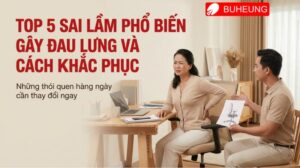 Top 5 sai lầm phổ biến gây đau lưng và cách khắc phục 25