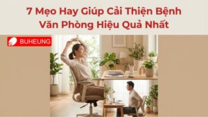 7 Mẹo Hay Giúp Cải Thiện Bệnh Văn Phòng Hiệu Quả Nhất 1