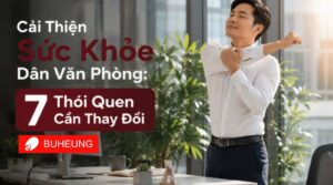 Cải Thiện Sức Khỏe Dân Văn Phòng: 7 Thói Quen Cần Thay Đổi 10