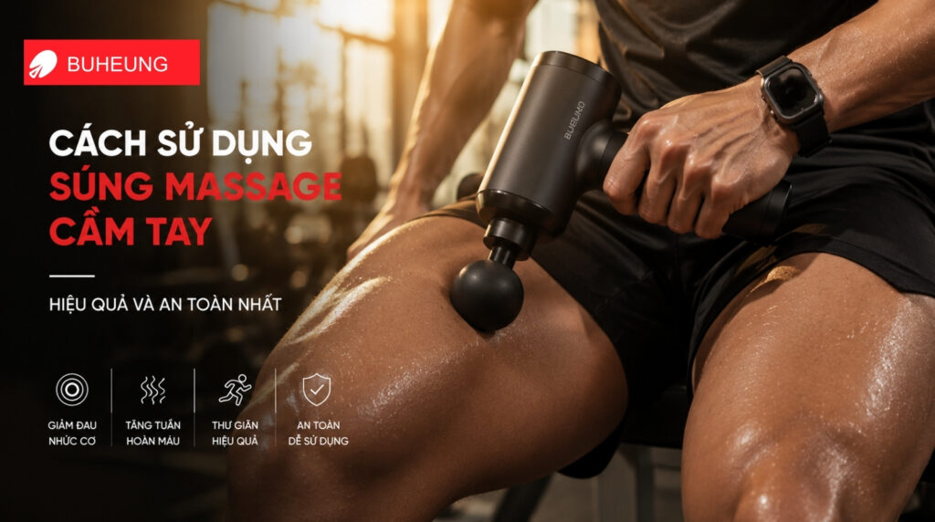 Cách sử dụng súng massage cầm tay hiệu quả và an toàn nhất 1