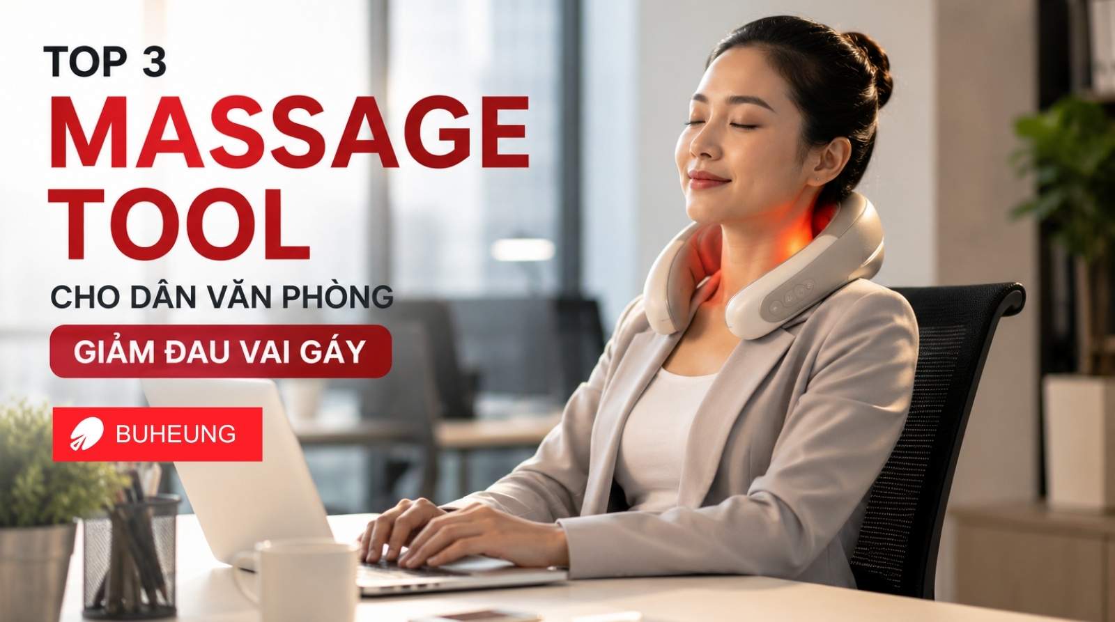 Top 3 massage tool cho dân văn phòng giảm đau vai gáy 1
