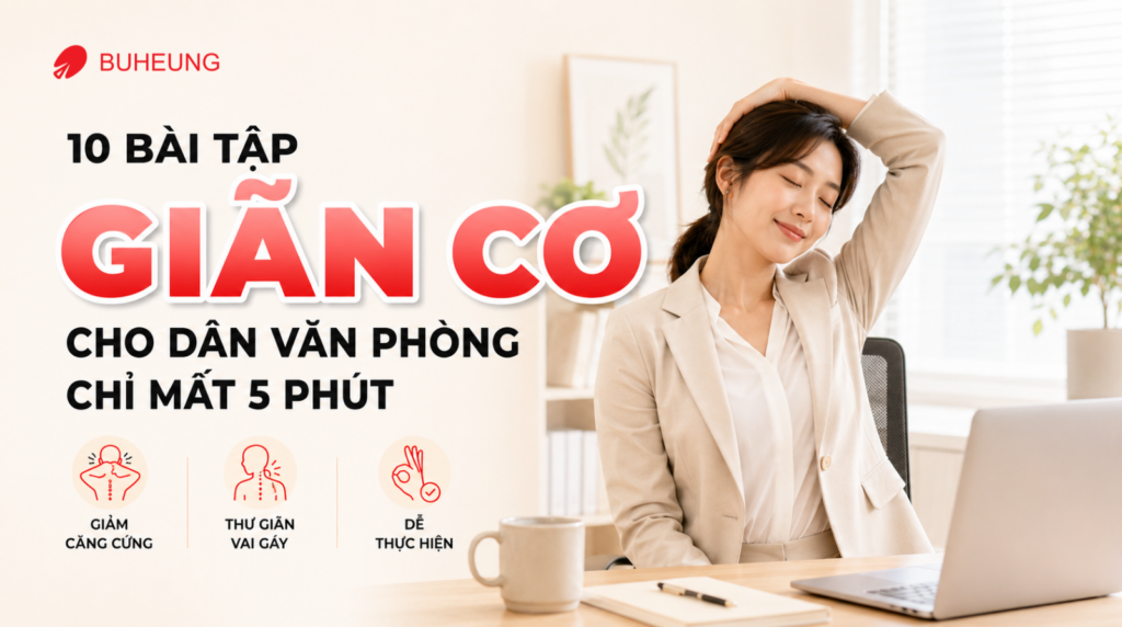 10 Bài Tập Giãn Cơ Cho Dân Văn Phòng Chỉ Mất 5 Phút