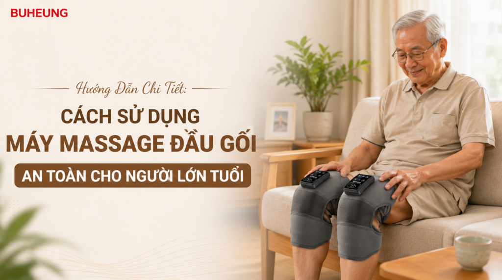 Hướng Dẫn Chi Tiết: Cách Sử Dụng Máy Massage Đầu Gối An Toàn Cho Người Lớn Tuổi 1