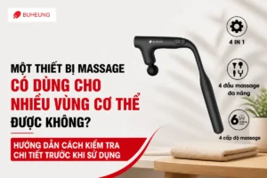 Một Thiết Bị Massage Có Dùng Cho Nhiều Vùng Cơ Thể Được Không? Hướng Dẫn Cách Kiểm Tra Chi Tiết Trước Khi Sử Dụng