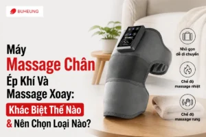 Máy Massage Chân Ép Khí Và Massage Xoay: Khác Biệt Thế Nào & Nên Chọn Loại Nào?